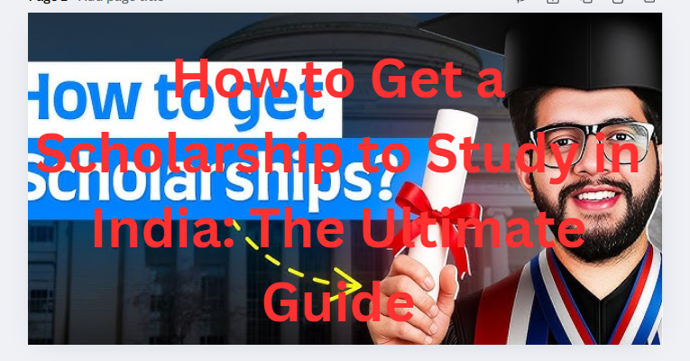 How to Get a Scholarship to Study in India: The Ultimate Guide