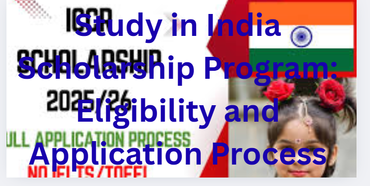 Study in India Scholarship Program: Eligibility and Application Process
