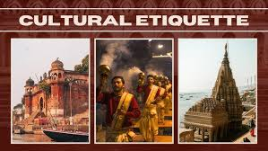 Navigating India: Culture, Customs, and Etiquette Tips