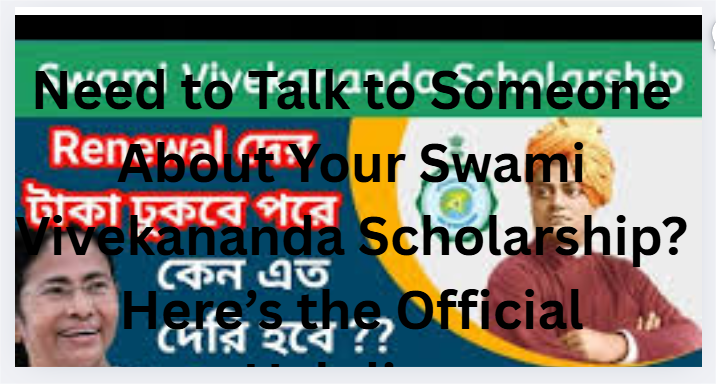Need to Talk to Someone About Your Swami Vivekananda Scholarship? Here’s the Official Helpline